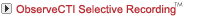 ObserveCTI Selective/Intelligent Recording